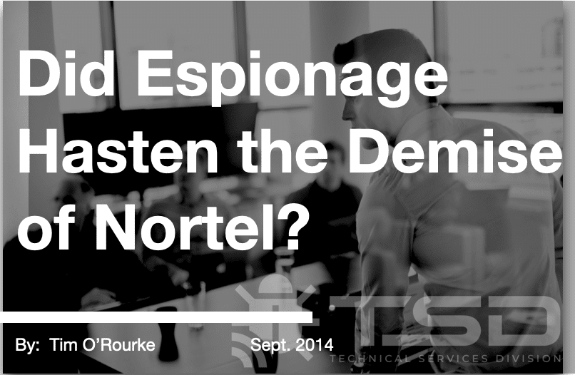 Did Industrial Espionage Hasten the Demise of Nortel?